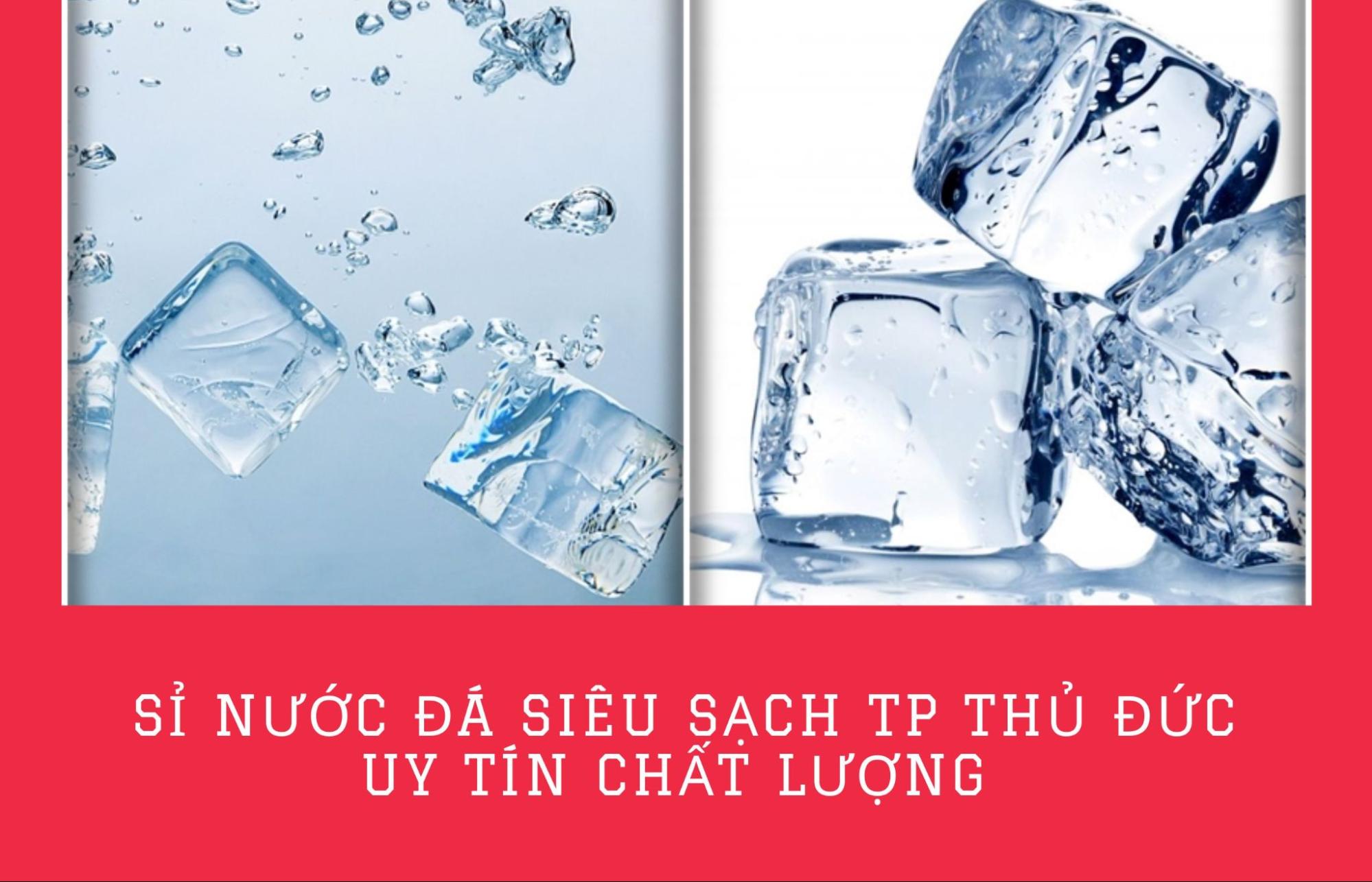 Sỉ nước đá siêu sạch TP Thủ Đức uy tín chất lượng